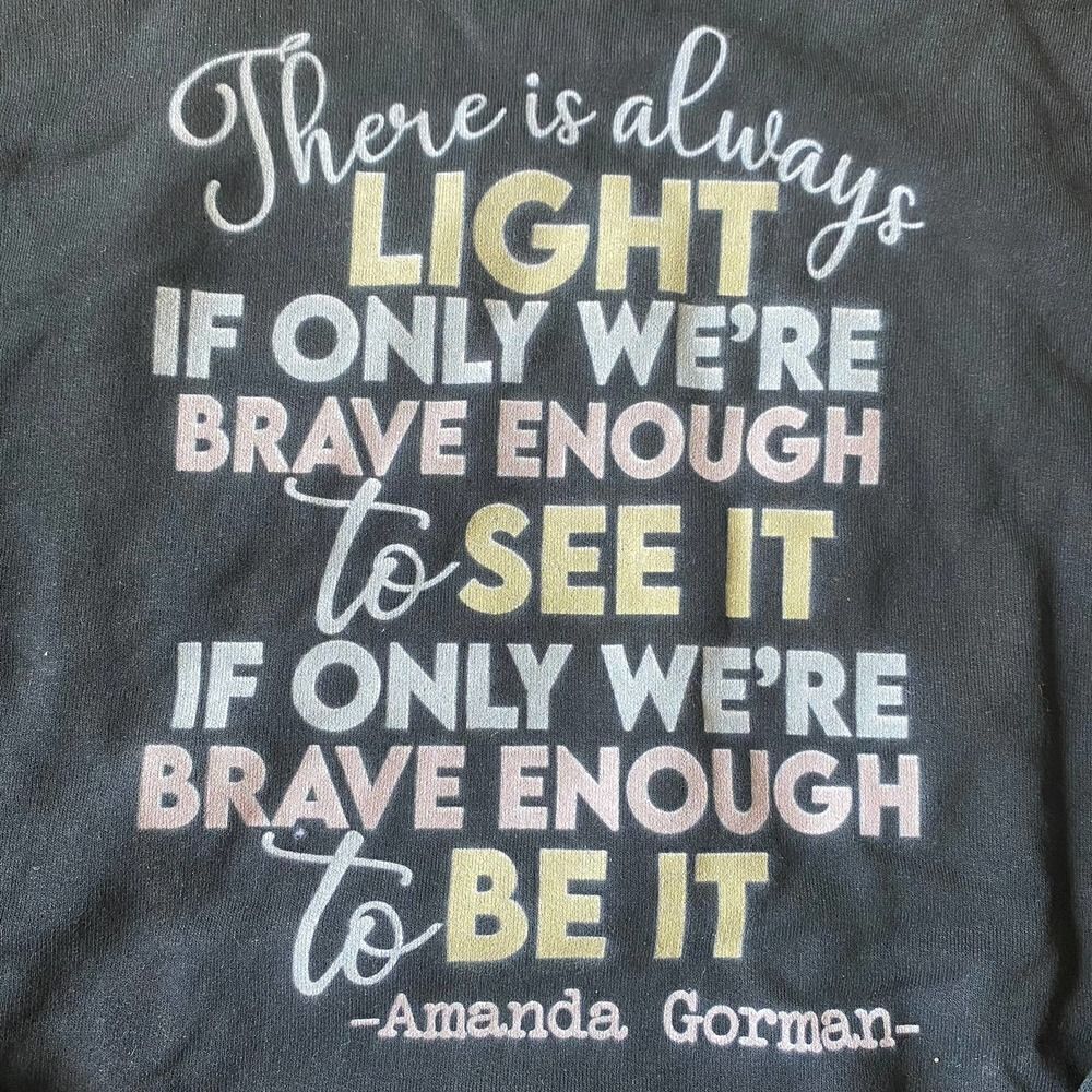 There is Light When Brave Enough to See it and Be it Hoodie Black XL